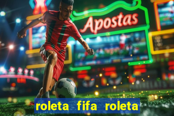 roleta fifa roleta times fifa